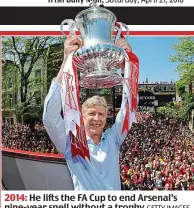  ?? GETTY IMAGES ?? 2014: He lifts the FA Cup to end Arsenal’s nine-year spell without a trophy