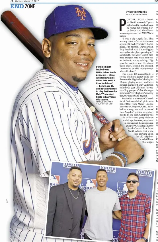  ?? PHOTOS BY AP AND COURTESY OF MLB ?? Dominic Smith latched onto MLB’s Urban Youth Academy — along with fellow alums Dillon Tate and J.P. Crawford (inset) — before age 10, and he’s now slated to play first base for Mets’ Triple-A affiliate in Las Vegas this season.
