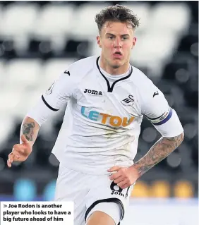  ??  ?? > Joe Rodon is another player who looks to have a big future ahead of him