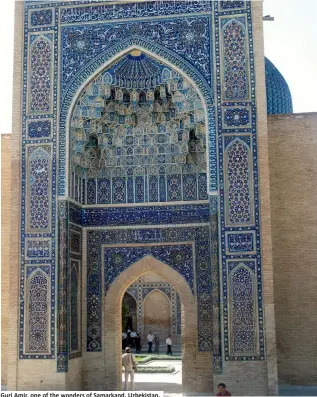  ??  ?? Guri Amir, one of the wonders of Samarkand, Uzbekistan.