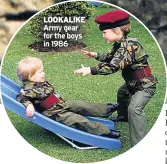  ??  ?? LOOKALIKE Army gear for the boys in 1986