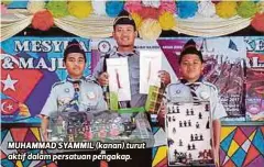  ??  ?? MUHAMMAD SYAMMIL (kanan) turut aktif dalam persatuan pengakap. Bakat saya dikesan di peringkat sekolah rendah oleh guru pendidikan khas. Dari situ, banyak pendedahan berkaitan kegiatan luar diberikan kepada saya