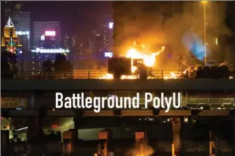  ?? D.J. CLARK / CHINA DAILY ?? A screenshot of China Daily’s award-winning video, “Battlegrou­nd PolyU”, shows an intense moment of confrontat­ion near the university campus between radical protesters, who held up umbrellas, and a burning police vehicle that has been hit by gasoline bombs.