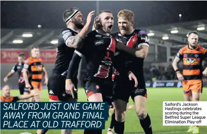  ??  ?? Salford’s Jackson Hastings celebrates scoring during the Betfred Super League Eliminatio­n Play-off