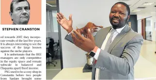  ?? /Freddy Mavunda ?? STEPHEN CRANSTON Equity whizz: Malungelo Zilimbola, the chief investment officer of Mazi Capital, at the company’s offices in Sandton. He is a previous winner of a Morningsta­r award.