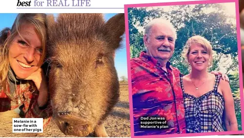  ?? ?? Melanie in a sow-fie with one of her pigs
Dad Jon was supportive of Melanie’s plan