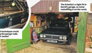  ??  ?? Old-school techniques avoid clobbering the garage walls. Anyone for tennis? The Scimitar’s a tight fit in David’s garage, so some reshufflin­g is on the cards.