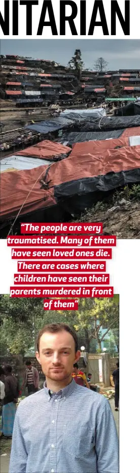  ??  ?? “The people are very traumatise­d. Many of them have seen loved ones die. There are cases where children have seen their parents murdered in front of them” Ciaran Breen from Bunclody, pictured in Bangladesh.