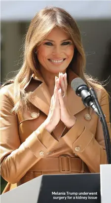  ??  ?? Melania Trump underwent surgery for a kidney issue