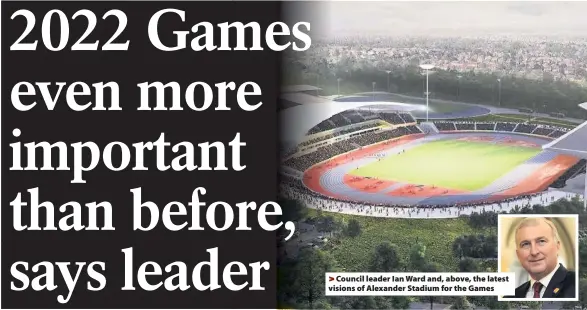  ??  ?? Council leader Ian Ward and, above, the latest visions of Alexander Stadium for the Games