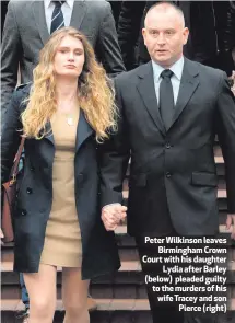  ??  ?? Peter Wilkinson leaves
Birmingham Crown Court with his daughter
Lydia after Barley (below) pleaded guilty to the murders of his wife Tracey and son
Pierce (right)