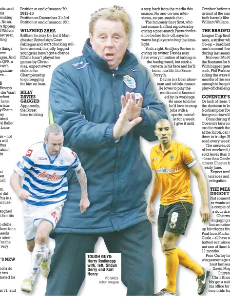  ?? PICTURES: Action Imagres ?? BILLY DAVIES GAGGED Apparently, the Forest boss is taking TOUGH GUYS: Harry Redknapp with, left, Shaun Derry and Karl Henry