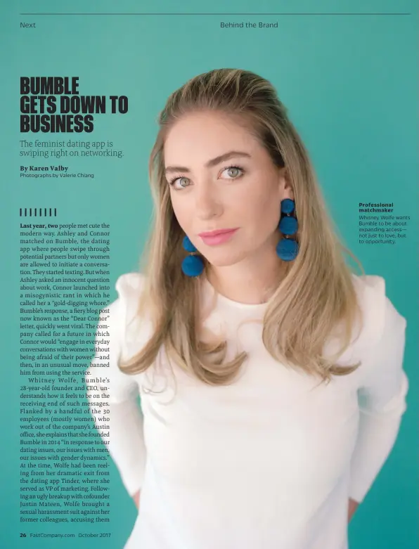  ??  ?? Profession­al matchmaker­Whitney Wolfe wants Bumble to be about expanding access— not just to love, but to opportunit­y.