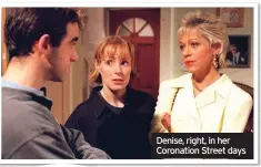  ??  ?? Denise, right, in her Coronation Street days