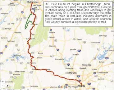  ?? Courtesy Google Maps ?? U.S. Bike Route 21 begins in Chattanoog­a, Tenn., and continues on a path through Northwest Georgia to Atlanta using existing trails and roadways to get cyclists safely on a 161-mile cruise through the state. The main route in red also includes...