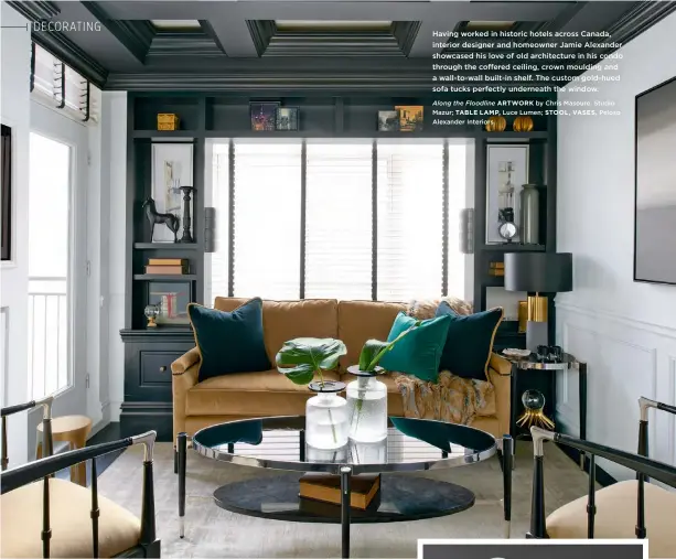  ??  ?? Having worked in historic hotels across Canada, interior designer and homeowner Jamie Alexander showcased his love of old architectu­re in his condo through the coffered ceiling, crown moulding and a wall-to-wall built-in shelf. The custom gold-hued...