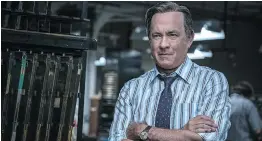  ?? PHOTOS: FOX ?? Two-time Academy Award winner Tom Hanks is back on the big screen in Steven Spielberg’s The Post as editor Ben Bradlee.