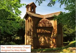  ?? ?? The 1898 Cemetery Chapel designed by Mary Watts.