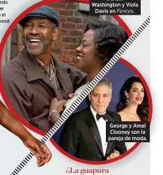  ??  ?? Denzel Washington y Viola Davis en Fences. George y Amal Clooney son la pareja de moda.