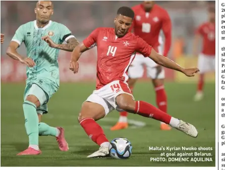  ?? ?? Malta’s Kyrian Nwoko shoots at goal against Belarus. PHOTO: DOMENIC AQUILINA