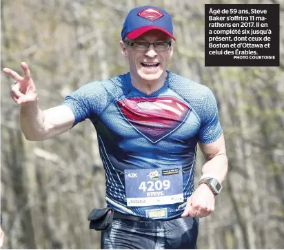  ?? PHOTO COURTOISIE ?? Âgé de 59 ans, Steve Baker s’offrira 11 marathons en 2017. Il en a complété six jusqu’à présent, dont ceux de Boston et d’ottawa et celui des Érables.