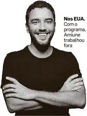  ?? JUSTIN BETTMAN ?? Nos EUA. Com o programa, Amiune trabalhou fora