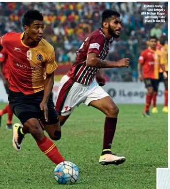  ??  ?? Kolkata derby… East Bengal v ATK Mohun Bagan will finally take place in the ISL
