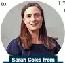  ?? ?? Sarah Coles from Hargreaves Lansdown