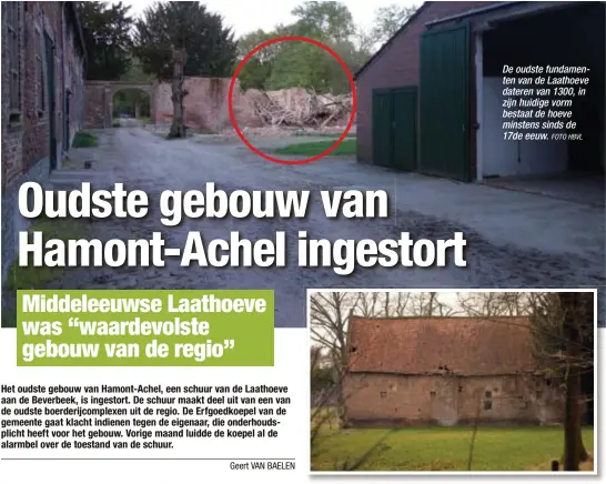  ?? FOTO GVB
FOTO HBVL ?? De schuur was al enige tijd in verval. De oudste fundamente­n van de Laathoeve dateren van 1300, in zijn huidige vorm bestaat de hoeve minstens sinds de 17de eeuw.