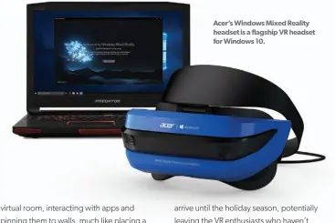  ??  ?? Acer’s Windows Mixed Reality headset is a flagship VR headset for Windows 10.