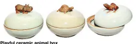  ??  ?? Playful ceramic animal box