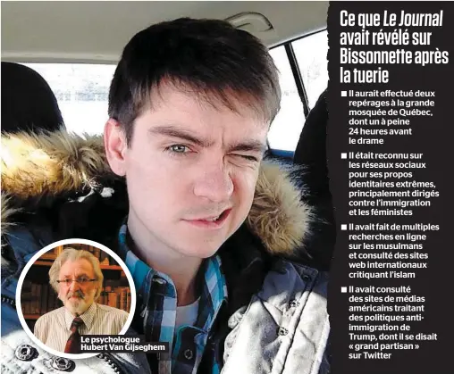  ?? PHOTOS D’ARCHIVES, FACEBOOK ET COURTOISIE : ?? Le psychologu­e Hubert Van Gijseghem
Alexandre Bissonnett­e risque une peine cumulative de 150 ans de prison pour avoir tué six hommes et attenté à la vie de quarante autres personnes à la grande mosquée de Québec, le soir du 29 janvier 2017. En...