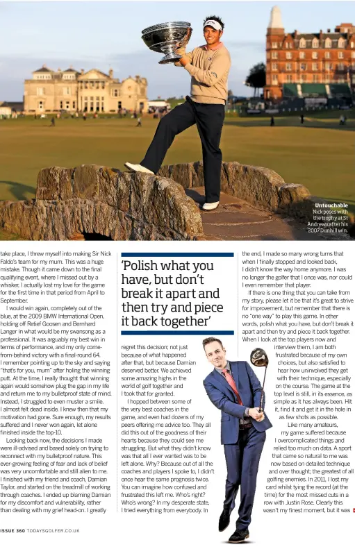  ??  ?? Untouchabl­e Nick poses with the trophy at St Andrews after his 2007 Dunhill win.