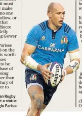  ??  ?? Monumental: Italian Rugby Union should erect a statue of iconic No 8 Sergio Parisse
