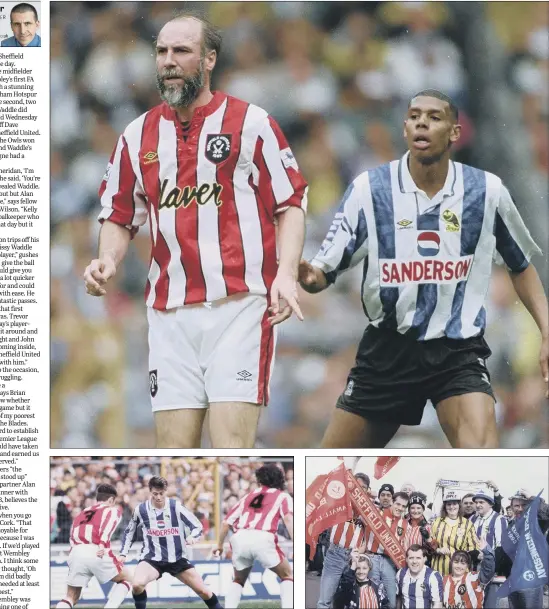  ?? PICTURES: YPN ?? BEST OF ENEMIES: Sheffield Wednesday and Sheffield United played out an FA Cup semi-final 27 years ago today that will live long in the memory. Alan Cork, main left, scored for United when Carlton Palmer, right, switched off. Chris Waddle had opened the scoring with a stunning free-kick, and inset, Blades and Owls fans on Wembley Way.