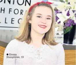  ??  ?? Emma Humphries, 19