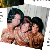  ??  ?? Above: Martha Reeves performing
in 1970. Right: with the Vandellas
in 1963