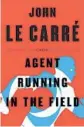  ??  ?? ‘Agent Running in the Field’ By John le Carré, Viking, 281 pages, $29