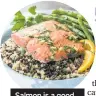  ??  ?? Salmon is a good source of omega 3