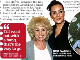  ?? ?? ON HER
1998 EASTENDERS EXIT
BEST PALS With Babs in 1998 and son Rafferty, right