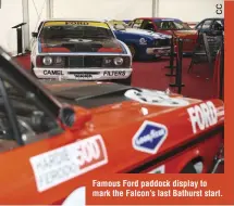  ??  ?? Famous Ford paddock display to mark the Falcon’s last Bathurst start.