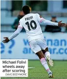  ?? DAVE BODYMORE ?? Michael Folivi wheels away after scoring