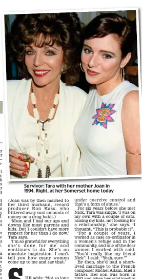  ??  ?? Survivor: Tara with her mother Joan in 1994. Right, at her Somerset home today