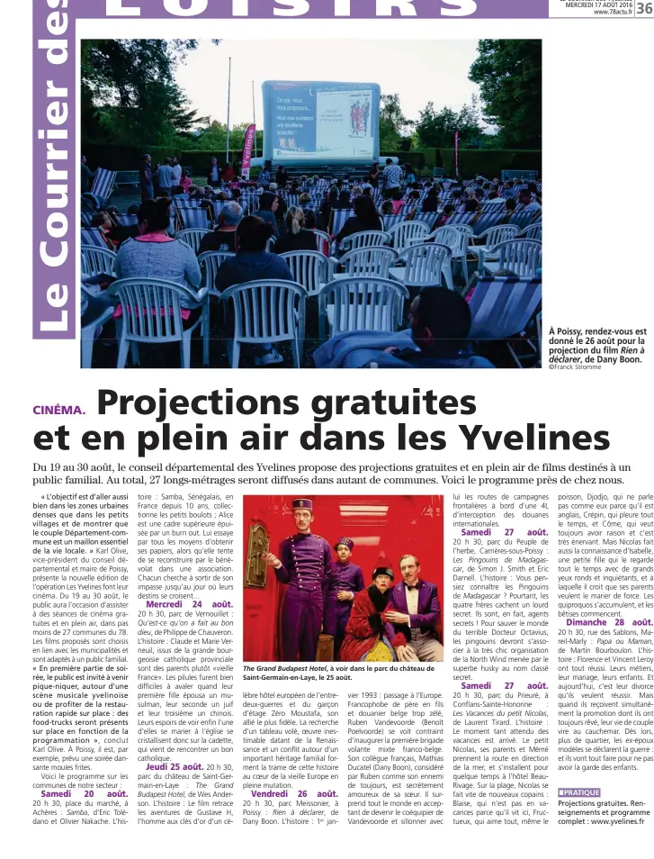  ??  ?? The Grand Budapest Hotel, à voir dans le parc du château de Saint-germain-en-laye, le 25 août. À Poissy, rendez-vous est donné le 26 août pour la projection du film
de Dany Boon. Rien à déclarer, ©Franck Stromme