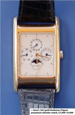  ??  ?? Gent’s 18ct gold Audemars Piguet perpetual calendar watch, £7,000-10,000