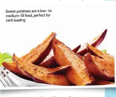  ??  ?? Sweet potatoes are a low- to medium-GI food, perfect for carb loading