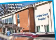  ??  ?? Award-winning… Langley Green Hospital