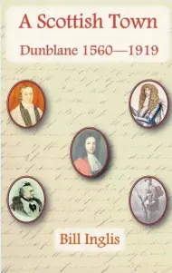  ??  ?? Dunblane focus history of town
Second of Bill Inglis’s three books on