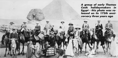  ??  ?? A group of early Thomas Cook holidaymak­ers in Egypt - this photo was released on its 175th anniversar­y three years ago