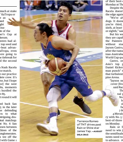  ?? DELA CRUZ —AUGUST ?? Terrence Romeo of TNT drives past Rain or Shine star James Yap.